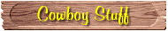 Cowboy Stuff!